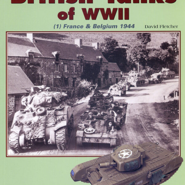 British Tanks of WWII:France & Belgium 1944